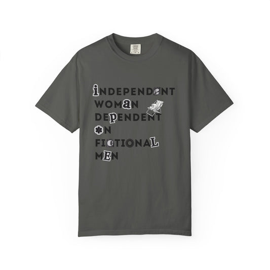 Independent Woman Dependent on Fictional Men T-Shirt - Dark Grey
